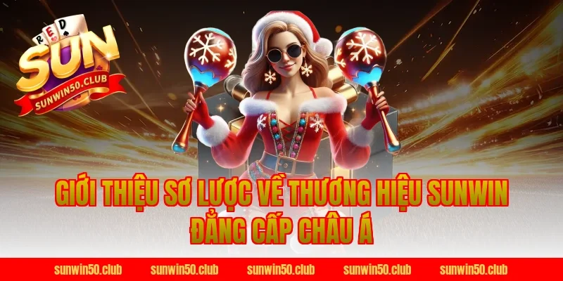 Giới thiệu sơ lược về thương hiệu Sunwin đẳng cấp châu Á